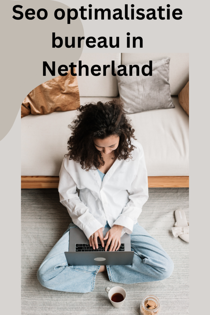 Seo optimalisatie bureau in Netherland