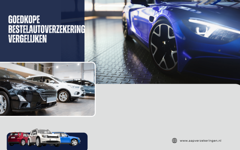 Goedkope bestelautoverzekering vergelijken: bespaar slim op je zakelijke verzekering