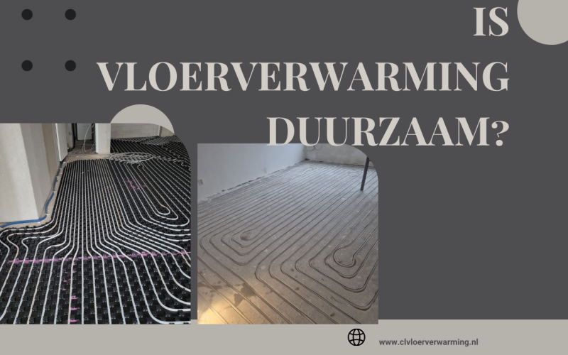 Is Vloerverwarming Duurzaam? Ontdek Waarom Steeds Meer Huiseigenaren Hiervoor Kiezen